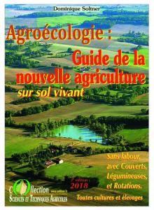 GUIDE DE LA NOUVELLE AGRICULTURE :

L'Agriculture sur Sol Vivant ou "de Conservation"

Edition 2018 : En 120 pages, le résumé... 